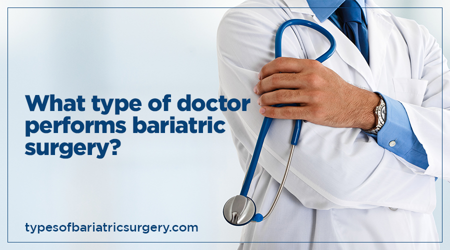 what-type-of-doctor-performs-bariatric-surgery-types-of-bariatric